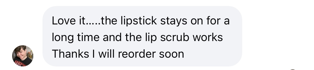 Customer review with profile photo: Love it.....the lipstick stays on for a long time and the lip scrub works. Thanks I will reorder soon.