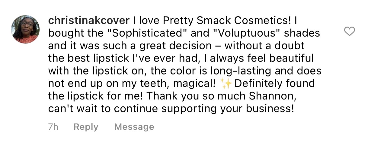 Comment from christinakcover: I love Pretty Smack Cosmetics! I bought the Sophisticated and Voluptuous shades and it was such a great decision — the best lipstick I've ever had.
